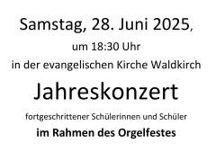 Ankündigung Jahreskonzert: vor weißem Hintergrund steht: "Samstag, 28. Juni 2025 um 18.30 Uhr in der evangelischen Kirche Waldkirch Jahreskonzert fortgeschrittener Schülerinnen und Schüler im Rahmen des Orgelfests".