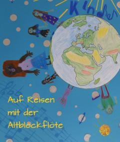 Gezeichnete Erdkugel auf der viele Kinder stehen. Daneben steht "Auf Reisen mit der Altblockflöte". Link zum YouTube-Video Konzert auf Reisen mit der Altblockflöte.-